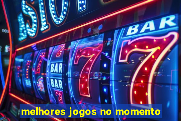 melhores jogos no momento